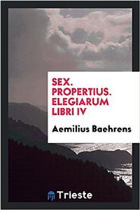 Sex. Propertius. Elegiarum libri IV