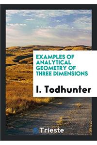 Examples of Analytical Geometry of Three Dimensions