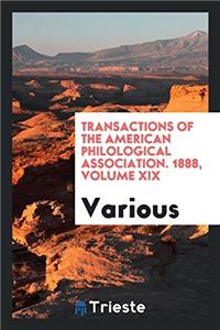Transactions of the American Philological Association. 1888, Volume XIX