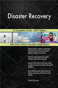 Disaster Recovery A Complete Guide - 2019 Edition