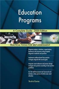Education Programs A Complete Guide - 2020 Edition