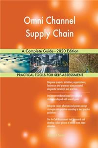 Omni Channel Supply Chain A Complete Guide - 2020 Edition
