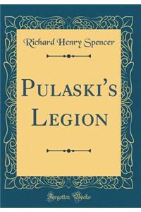 Pulaski's Legion (Classic Reprint)