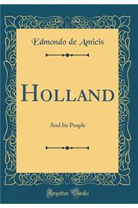 Holland: And Its People (Classic Reprint)