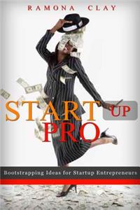 Startup Pro: Bootstrapping Ideas for Startup Entrepreneurs