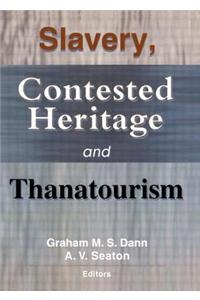 Slavery, Contested Heritage, and Thanatourism