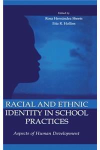 Racial and Ethnic Identity in School Practices