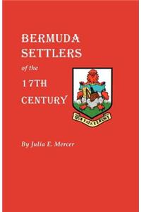 Bermuda Settlers of the 17th Century. Genealogical Notes from Bermuda