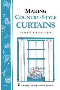 Making Country-Style Curtains: Storey's Country Wisdom Bulletin A-98