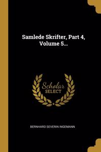 Samlede Skrifter, Part 4, Volume 5...