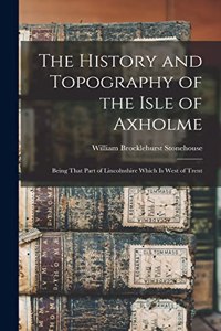History and Topography of the Isle of Axholme