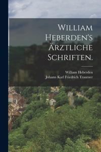 William Heberden's ärztliche Schriften.