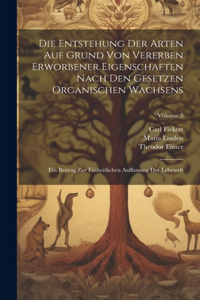 Die Entstehung Der Arten Auf Grund Von Vererben Erworbener Eigenschaften Nach Den Gesetzen Organischen Wachsens