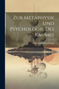 Zur Metaphysik Und Psychologie Des Raumes