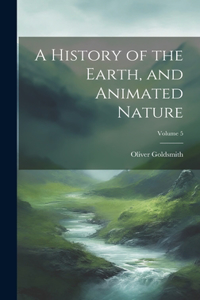 History of the Earth, and Animated Nature; Volume 5