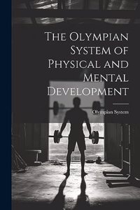 The Olympian System of Physical and Mental Development