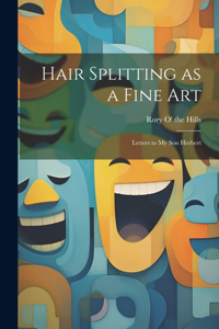 Hair Splitting as a Fine Art