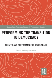 Performing the Transition to Democracy