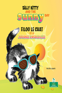 Filou Le Chat Et La Journée Ensoleillée (Silly Kitty and the Sunny Day) Bilingual Eng/Fre