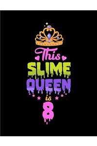 This Slime Queen Is 8: Notebook Large (8.5 x 11 inches) - 120 Pages