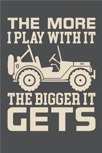 The More I Play With It The Bigger It Gets