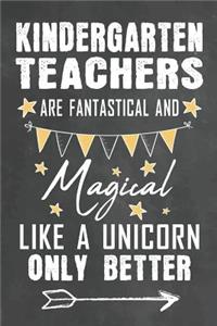 Kindergarten Teachers Are Fantastical And Magical Like A Unicorn Only Better