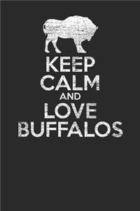 Keep Calm And Love Buffalos