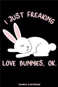 I Just Freaking Love Bunnies, OK