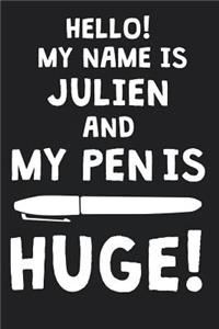 Hello! My Name Is JULIEN And My Pen Is Huge!