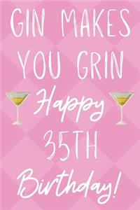 Gin Makes You Grin Happy 35th Birthday