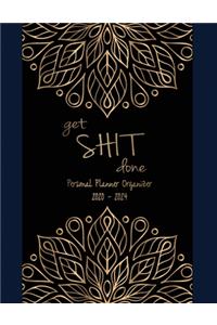 Get Shit Done Personal Planner Organizer 2020-2024: January 1, 2020 to December 30, 2024: Portable Format Diary to View with Monthly: Planner, Organizer & Diary: Gold Mandala & Black Cover