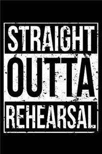 Straight Outta Rehearsal