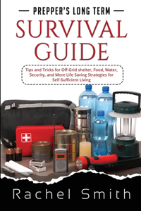 Prepper's Long Term Survival Guide