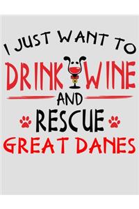 I Just Want to Drink Wine and Rescue Great Danes