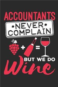 Accountants Never Complain But We Do Wine