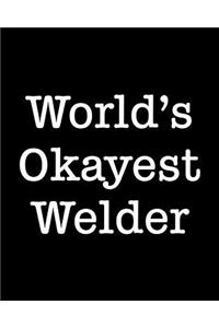 World's Okayest Welder