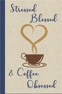 Stressed Blessed & Coffee Obsessed