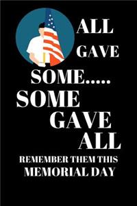 All Gave Some Some Gave All Remember Them This Memorial Day