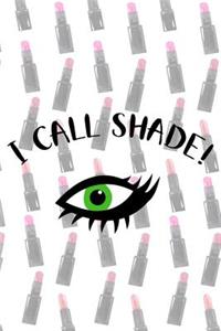I Call Shade!