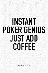 Instant Poker Genius Just Add Coffee