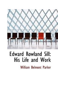 Edward Rowland Sill: His Life and Work
