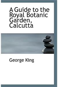 A Guide to the Royal Botanic Garden, Calcutta