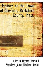 History of the Town of Cheshire, Berkshire County, Mass.