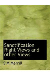Sanctification Right Views and Other Views