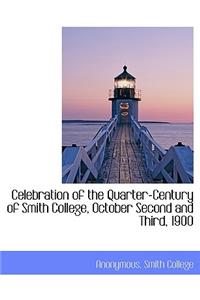 Celebration of the Quarter-Century of Smith College, October Second and Third, 1900