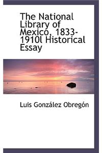 The National Library of Mexico, 1833-1910l Historical Essay