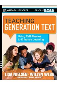 Teaching Generation Text: Using Cell Phones to Enhance Learning