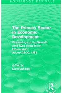 The Primary Sector in Economic Development (Routledge Revivals)