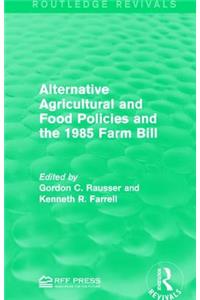 Alternative Agricultural and Food Policies and the 1985 Farm Bill
