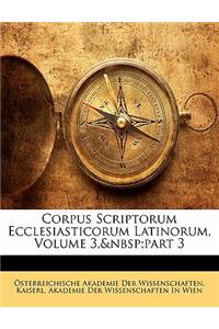 Corpus Scriptorum Ecclesiasticorum Latinorum, Volume 3, Part 3